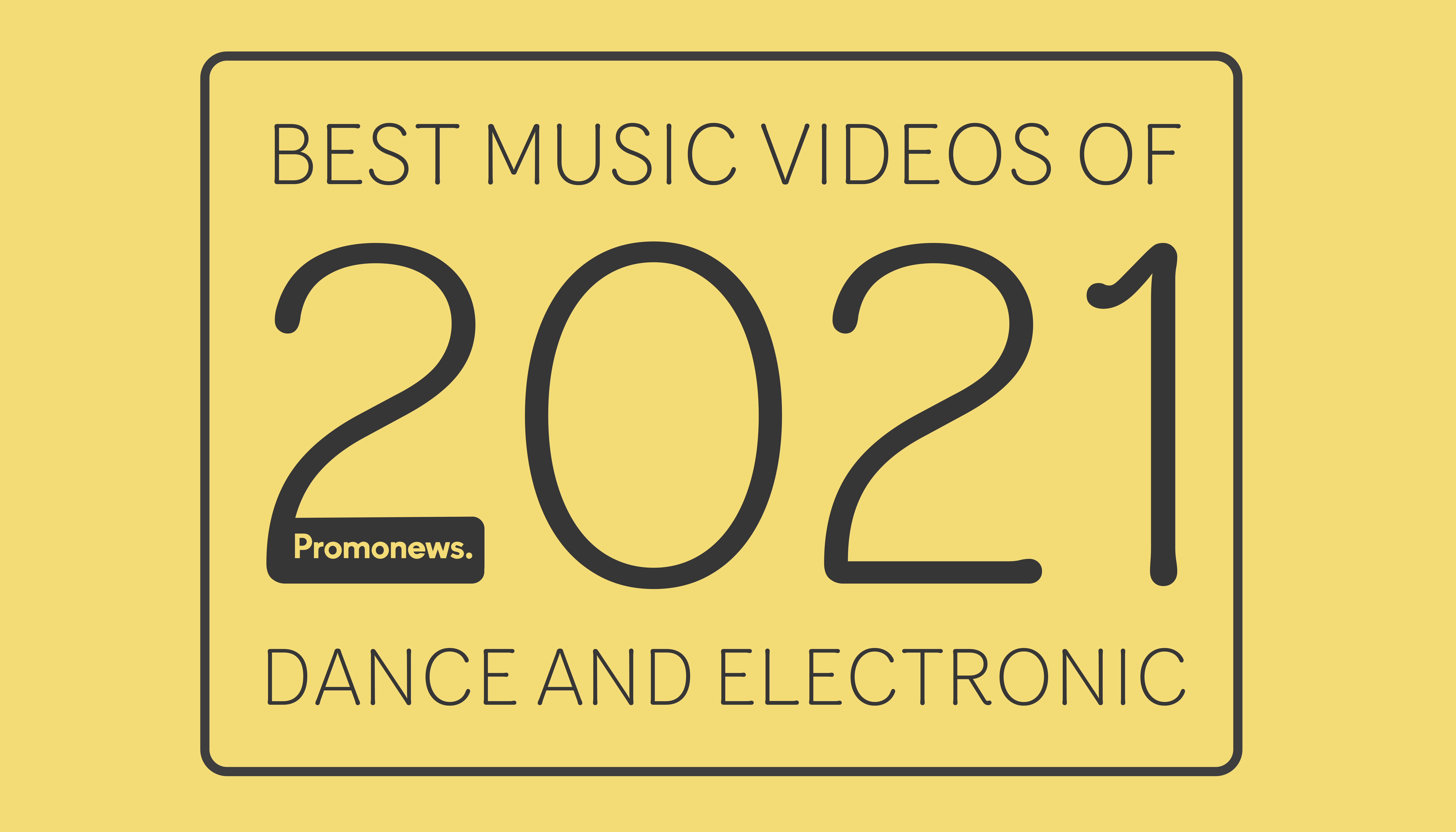 Best Music Videos of 2021: Dance and Electronic | Features | Promonews